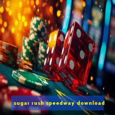 sugar rush speedway download